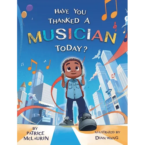 Have You Thanked A Musician Today?: Celebrating the Innovators Who Shaped Music History - Hardcover