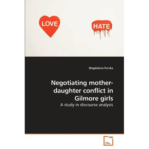 Negotiating mother-daughter conflict in Gilmore girls - Paperback
