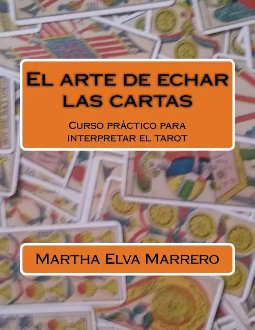 El arte de echar las cartas: Curso práctico para interpretar el tarot - Paperback