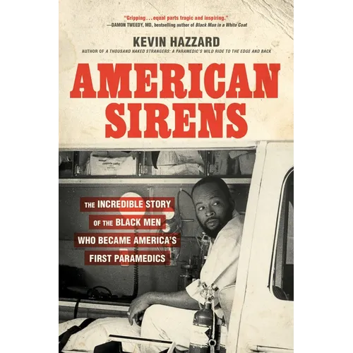 American Sirens: The Incredible Story of the Black Men Who Became America's First Paramedics - Paperback