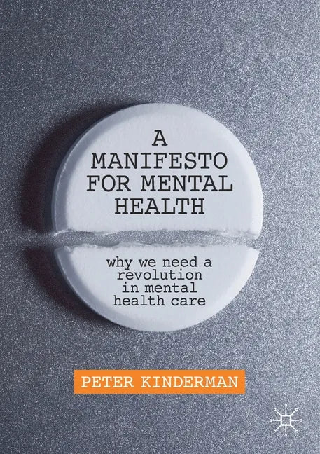A Manifesto for Mental Health: Why We Need a Revolution in Mental Health Care - Paperback