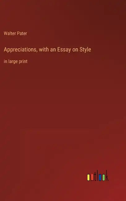 Appreciations, with an Essay on Style: in large print - Hardcover