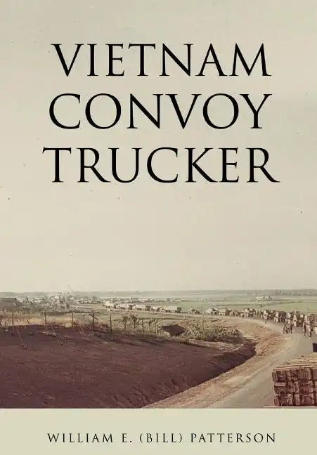 Vietnam Convoy Trucker - Hardcover
