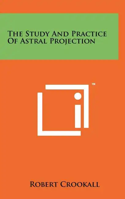 The Study And Practice Of Astral Projection - Hardcover