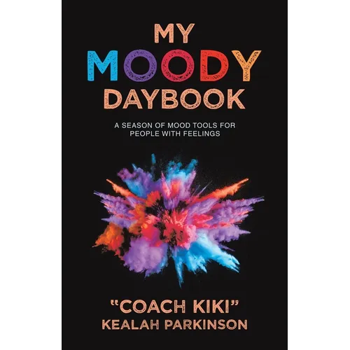 My Moody Daybook: A Season of Mood Tools for People with Feelings - Paperback