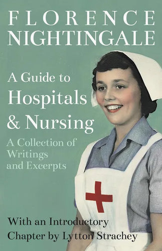 A Guide to Hospitals and Nursing - A Collection of Writings and Excerpts: With an Introductory Chapter by Lytton Strachey - Paperback