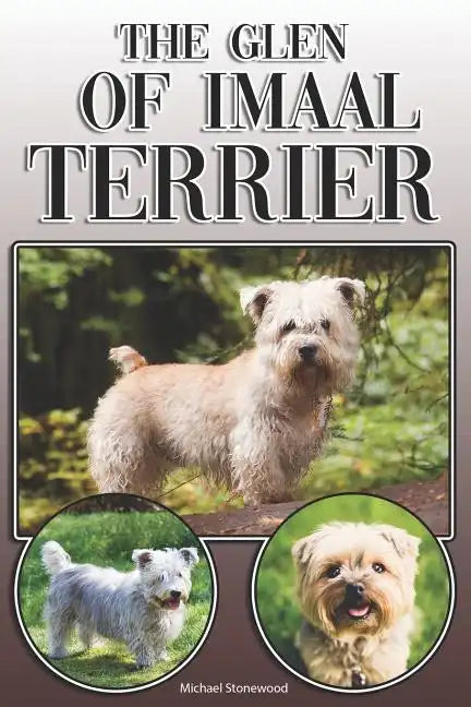 The Glen of Imaal Terrier: A Complete and Comprehensive Owners Guide to: Buying, Owning, Health, Grooming, Training, Obedience, Understanding and - Paperback
