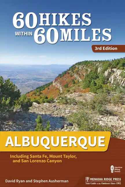 60 Hikes Within 60 Miles: Albuquerque: Including Santa Fe, Mount Taylor, and San Lorenzo Canyon - Paperback