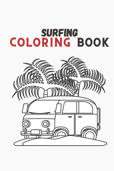 surfing journey coloring book: surf lovers, windsurf, surfing board, ocean waves beach love - Paperback