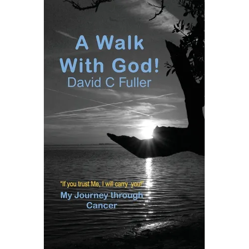 A Walk with God: My Journey Through Cancer - Paperback