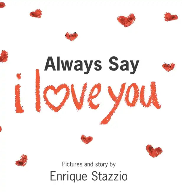 Always Say I Love You - Hardcover