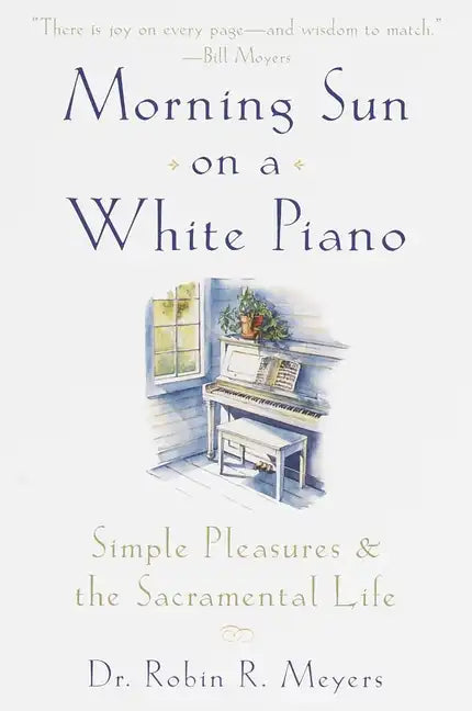 Morning Sun on a White Piano: Simple Pleasures and the Sacramental Life - Paperback