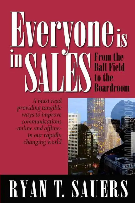 Everyone Is in Sales: From the Ball Field to the Boardroom - Paperback