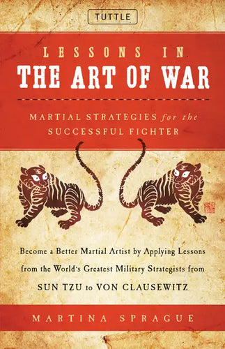 Lessons in the Art of War: Martial Strategies for the Successful Fighter - Hardcover