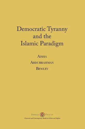 Democratic Tyranny and the Islamic Paradigm - Paperback