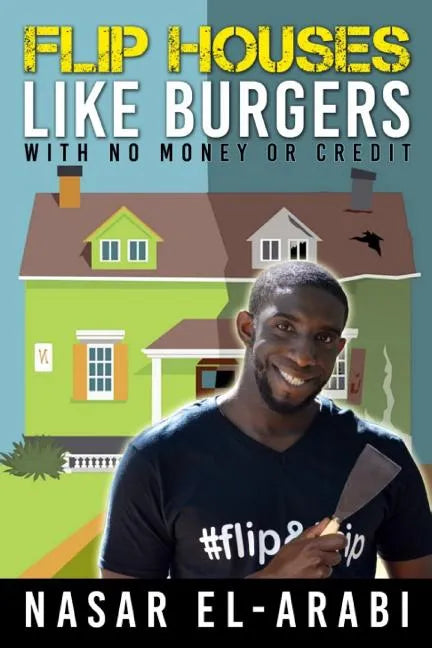 Flip Houses Like Burgers: With No Money Or Credit - Paperback