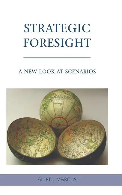 Strategic Foresight: A New Look at Scenarios - Hardcover