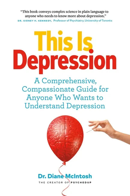 This Is Depression: A Comprehensive, Compassionate Guide for Anyone Who Wants to Understand Depression - Paperback