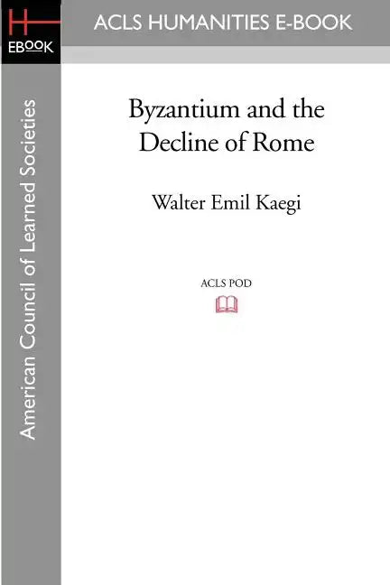 Byzantium and the Decline of Rome - Paperback