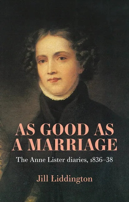 As Good as a Marriage: The Anne Lister Diaries 1836-38 - Hardcover