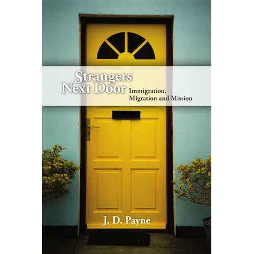 Strangers Next Door: Immigration, Migration and Mission - Paperback