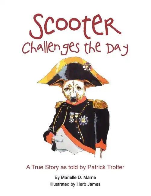 Scooter Challenges the Day: A True Story as Told by Patrick Trotter - Paperback