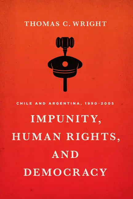 Impunity, Human Rights, and Democracy: Chile and Argentina, 1990-2005 - Paperback