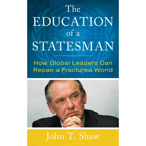The Education of a Statesman: How Global Leaders Can Repair a Fractured World - Hardcover