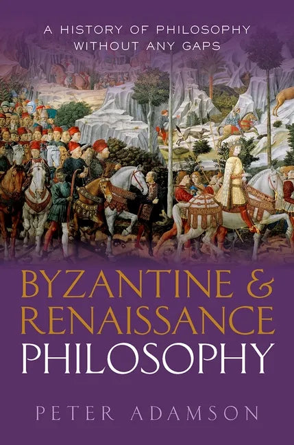 Byzantine and Renaissance Philosophy: A History of Philosophy Without Any Gaps, Volume 6 - Hardcover