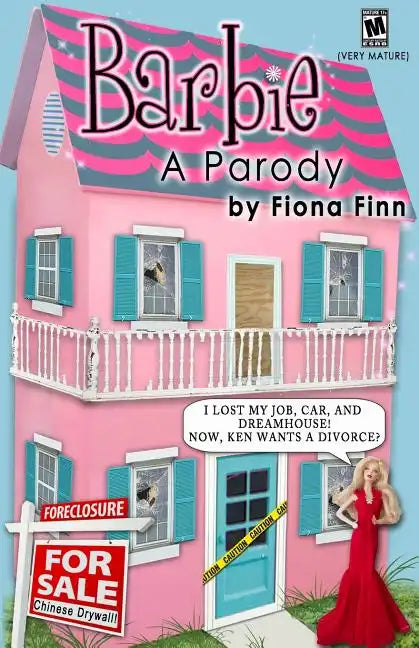 Barbie: A Parody: I Lost My Job, Car, And Dreamhouse! Now, Ken Wants A Divorce? - Paperback