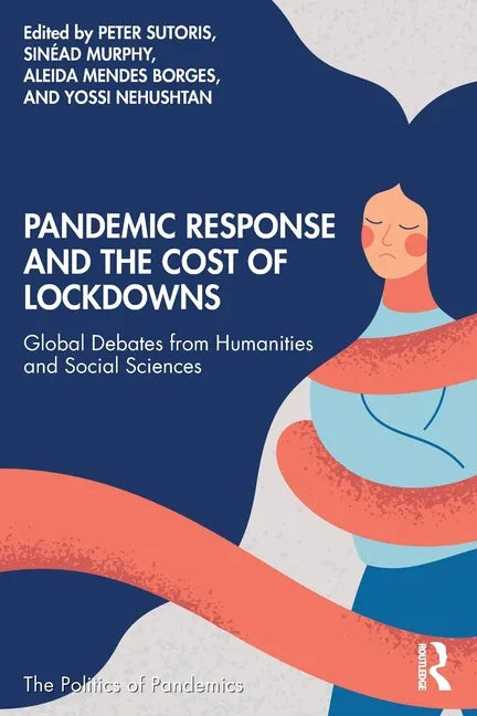 Pandemic Response and the Cost of Lockdowns: Global Debates from Humanities and Social Sciences - Paperback