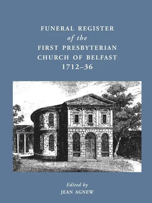 Funeral Register of the First Presbyterian Church of Belfast, 1712-36 - Paperback