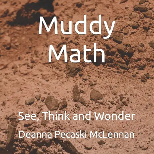 Muddy Math: See, Think and Wonder - Paperback