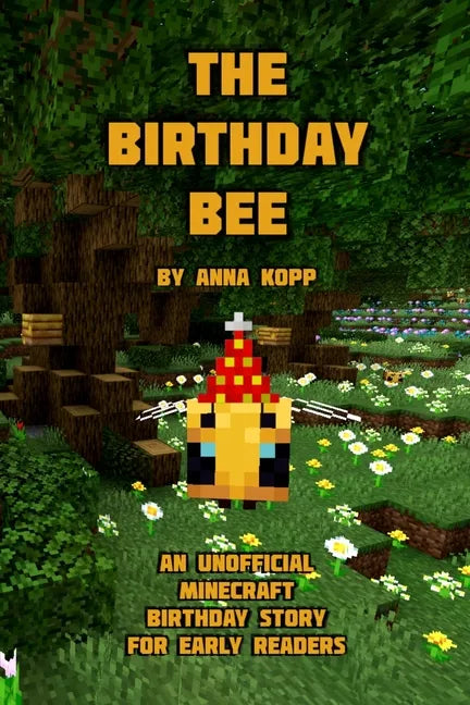 The Birthday Bee: An Unofficial Minecraft Birthday Story for Early Readers - Paperback