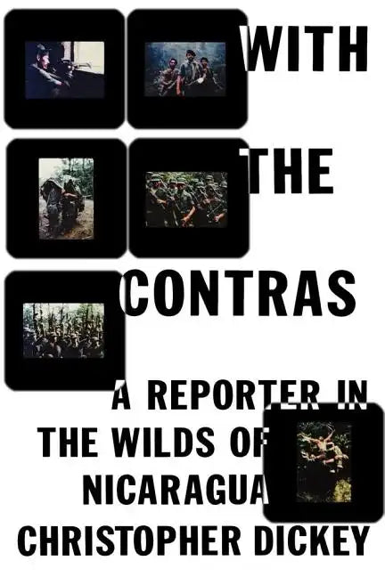 With the Contras: A Reporter in the Wilds of Nicaragua - Paperback