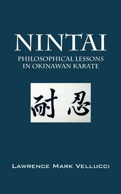 Nintai: Philosophical Lessons in Okinawan Karate - Paperback