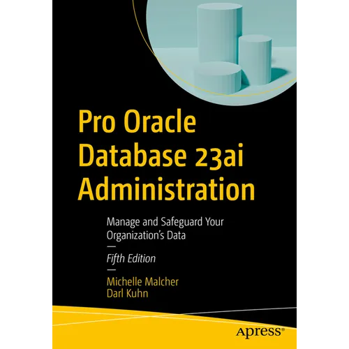 Pro Oracle Database 23ai Administration: Manage and Safeguard Your Organization's Data - Paperback