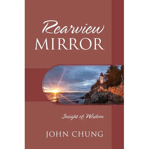 Rearview Mirror: Insight of Wisdom - Paperback