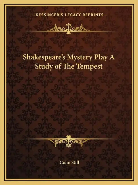 Shakespeare's Mystery Play a Study of the Tempest - Paperback