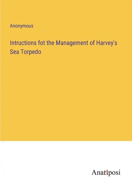 Intructions fot the Management of Harvey's Sea Torpedo - Paperback