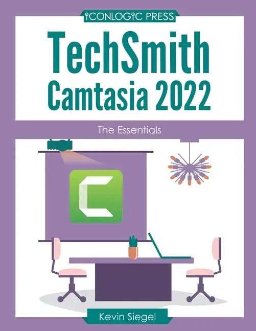 TechSmith Camtasia 2022: The Essentials - Paperback