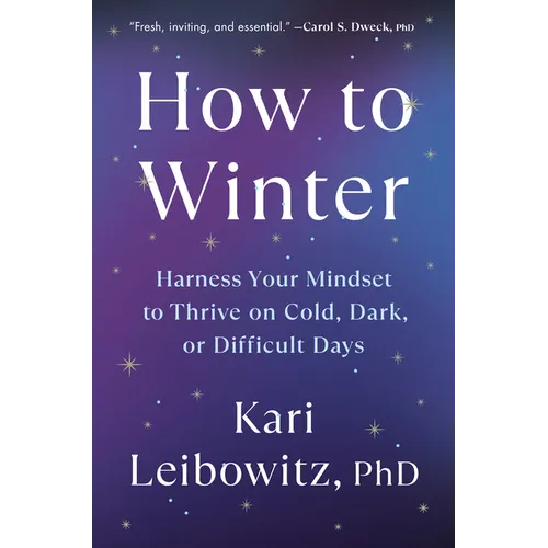 How to Winter: Harness Your Mindset to Thrive on Cold, Dark, or Difficult Days - Hardcover