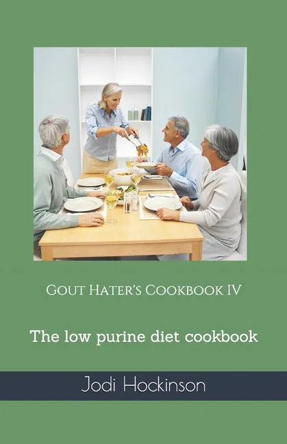 Gout Hater's Cookbook IV: The low purine diet cookbook - Paperback
