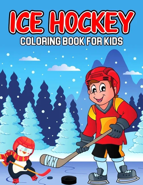 Ice Hockey Coloring Book for Kids: A Coloring Activity Book for Toddler/ Preschooler and Kids Ages 4-8 Gift for Boys & Girls - Paperback