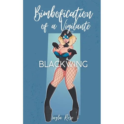 Bimbofication of a Vigilante: Blackwing - Paperback