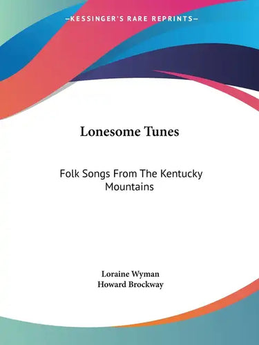 Lonesome Tunes: Folk Songs From The Kentucky Mountains - Paperback