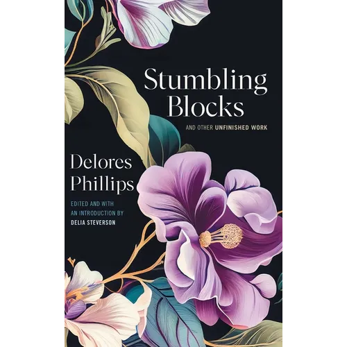 Stumbling Blocks and Other Unfinished Work - Hardcover