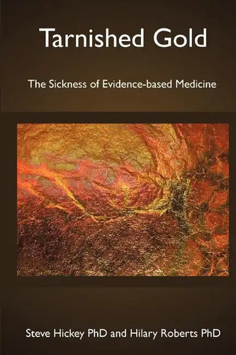 Tarnished Gold: The Sickness of Evidence-based Medicine - Paperback