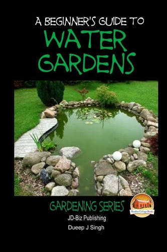 A Beginner's Guide to Water Gardens - Paperback