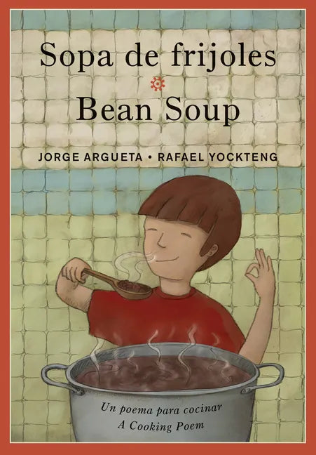 Sopa de Frijoles / Bean Soup: Un Poema Para Cocinar / A Cooking Poem - Paperback